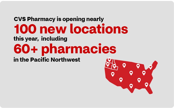 CVS Pharmacy is opening nearly 100 new locations this year, including 60+ pharmacies in the Pacific Northwest